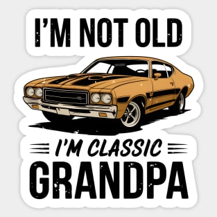 I'm Not Old, I'm Classic Grandpa Sticker